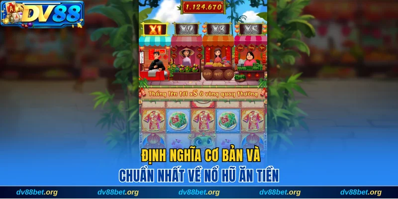 Định nghĩa cơ bản và chuẩn nhất về nổ hũ ăn tiền