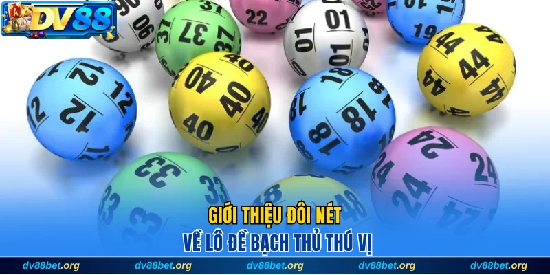 Giới thiệu đôi nét về lô đề độc thủ
