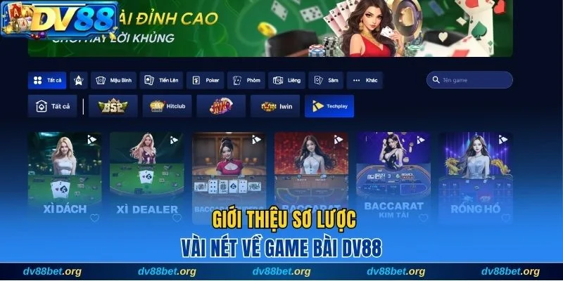 Giới thiệu sơ lược về sảnh game bài DV88 
