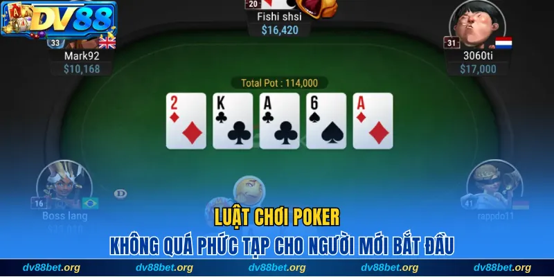 Luật chơi poker không quá phức tạp cho người mới bắt đầu