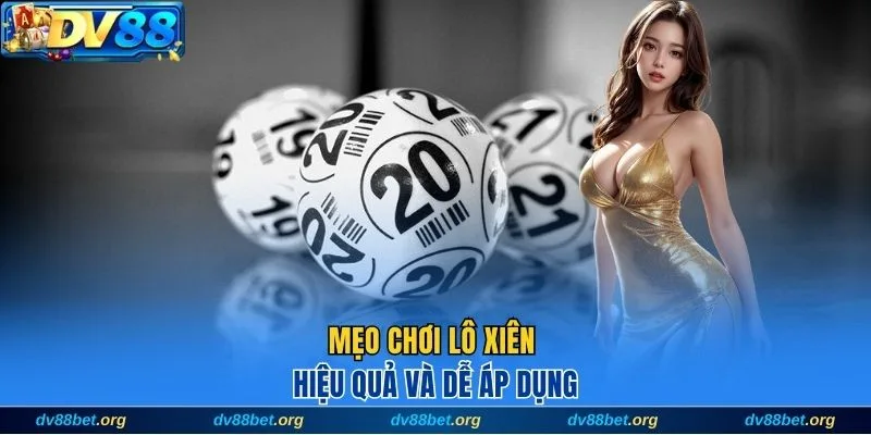 Mẹo chơi lô xiên hiệu quả và dễ áp dụng