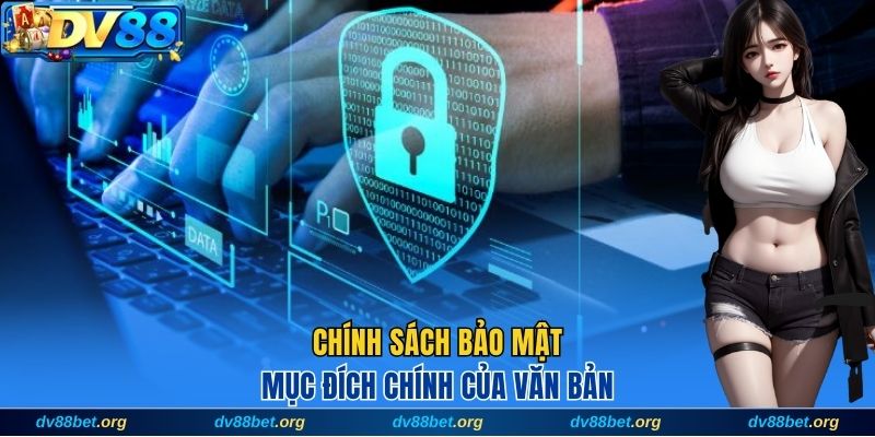 Mục tiêu chính của chính sách bảo mật DV88