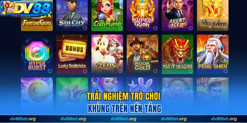 Trải nghiệm các trò chơi thưởng khủng trên nền tảng