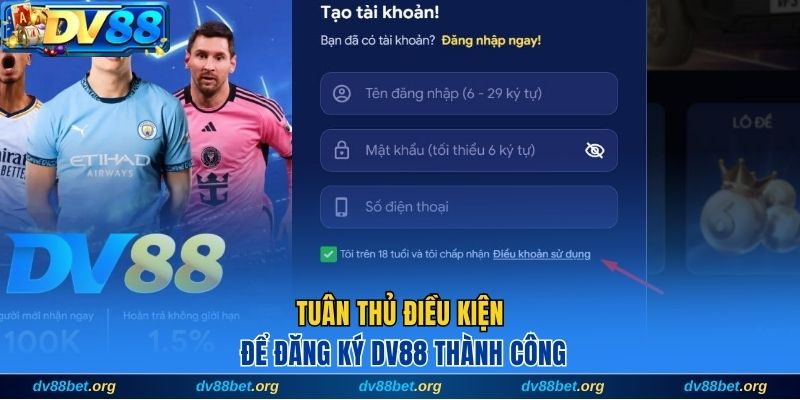 Tuân thủ điều kiện để đăng ký DV88 thành công